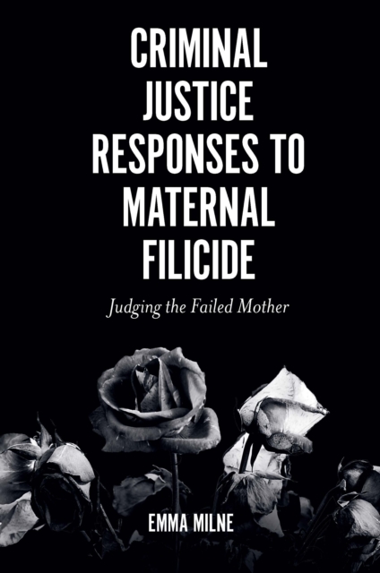 Criminal Justice Responses to Maternal Filicide : Judging the Failed Mother, EPUB eBook