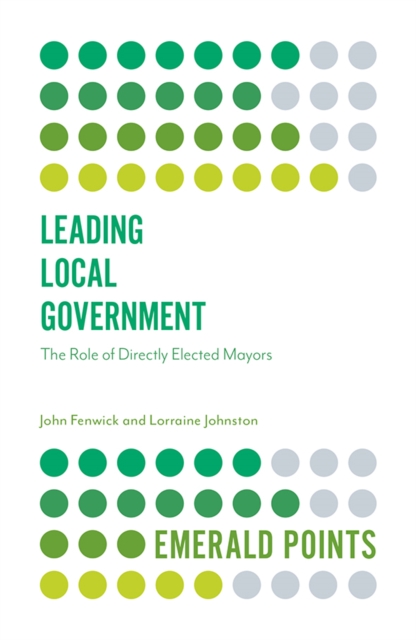 Leading Local Government : The Role of Directly Elected Mayors, Paperback / softback Book