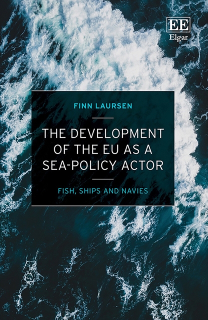 Development of the EU as a Sea-Policy Actor : Fish, Ships and Navies, PDF eBook