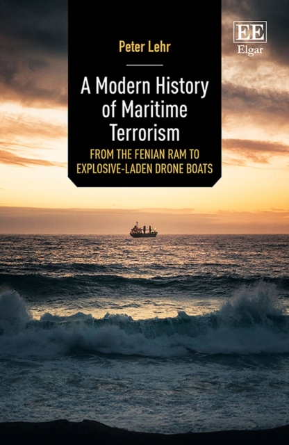 Modern History of Maritime Terrorism : From the Fenian Ram to Explosive-Laden Drone Boats, PDF eBook
