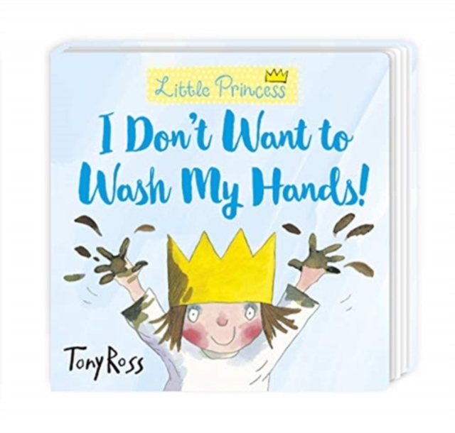 I Don't Want to Wash My Hands!, Board book Book