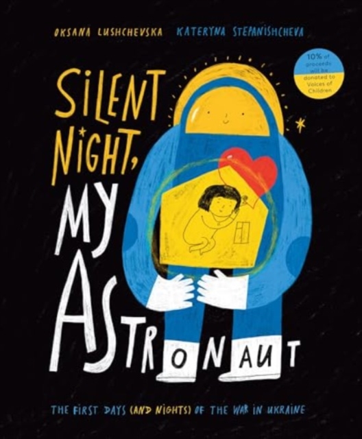 Silent Night, My Astronaut : The First Days (and Nights) of the War in Ukraine, Hardback Book