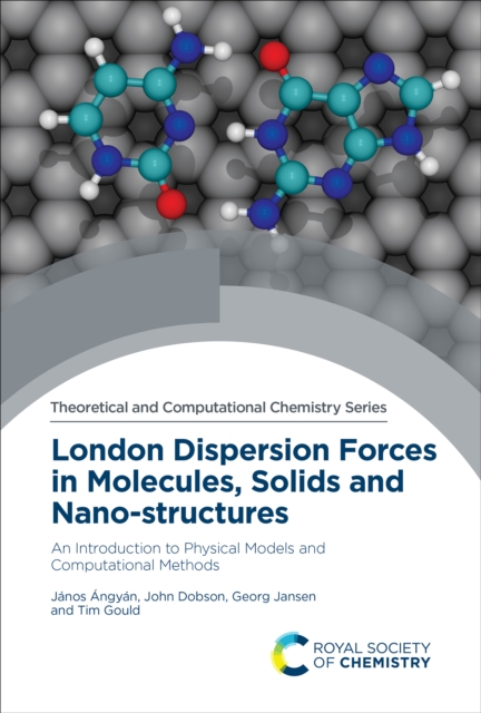 London Dispersion Forces in Molecules, Solids and Nano-structures : An Introduction to Physical Models and Computational Methods, EPUB eBook