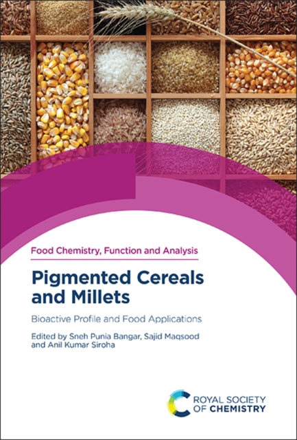 Pigmented Cereals and Millets : Bioactive Profile and Food Applications, Hardback Book