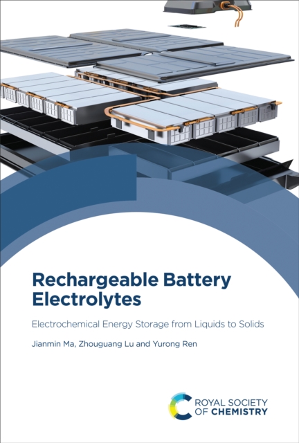 Rechargeable Battery Electrolytes : Electrochemical Energy Storage from Liquids to Solids, EPUB eBook