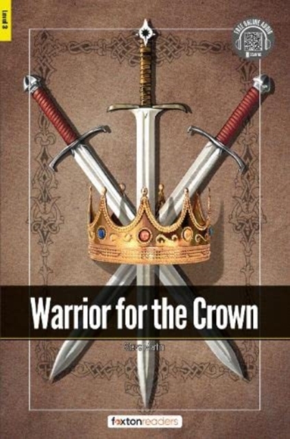 Warrior for the Crown - Foxton Readers Level 3 (900 Headwords CEFR B1) with free online AUDIO, Paperback / softback Book