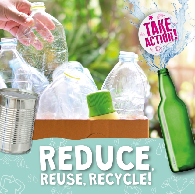 Reduce, Reuse, Recycle!, Paperback / softback Book