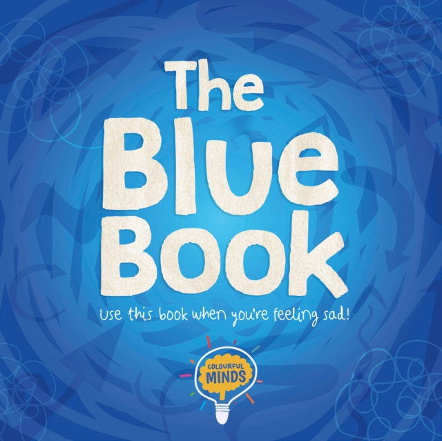 The Blue Book : Use this book when you're feeling sad!, Hardback Book