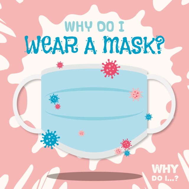 Why Do I Wear a Mask?, Paperback / softback Book