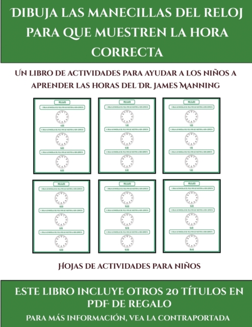 Hojas de actividades para ninos (Dibuja las manecillas del reloj para que muestren la hora correcta) : Este libro contiene 30 fichas con actividades a todo color para ninos de 5 a 6 anos, Paperback / softback Book