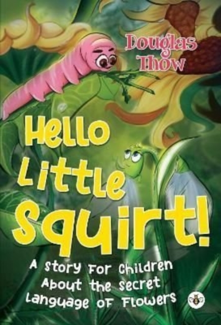 Hello Little Squirt! A Story for Children About the Secret Language of Flowers, Paperback / softback Book