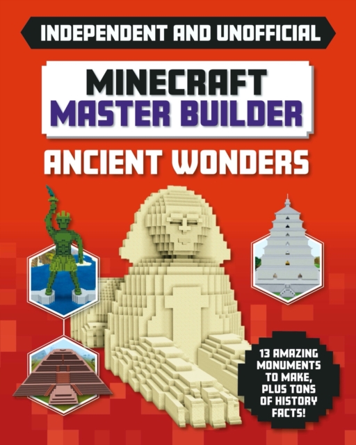 Minecraft Master Builder - Ancient Wonders : Independent and Unofficial, Paperback / softback Book