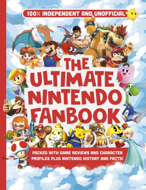 Ultimate Nintendo Fanbook (Independent & Unofficial) : The best Nintendo games, characters and more!, EPUB eBook