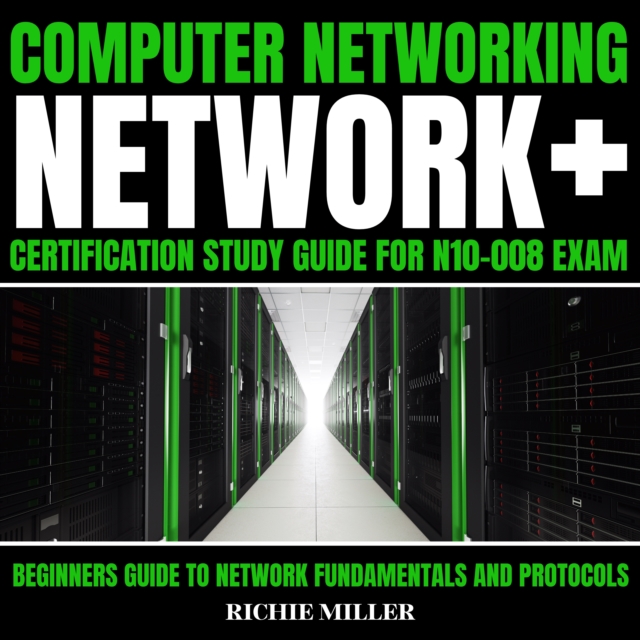 Computer Networking: Network+ Certification Study Guide For N10-008 Exam : Beginners Guide to Network Fundamentals and Protocols, eAudiobook MP3 eaudioBook