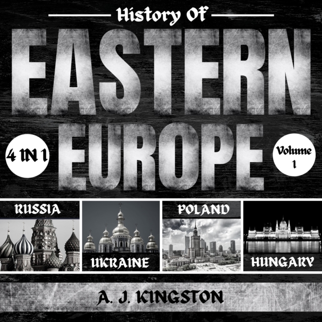History Of Eastern Europe: 4 In 1 : Russia, Ukraine, Poland & Hungary, eAudiobook MP3 eaudioBook