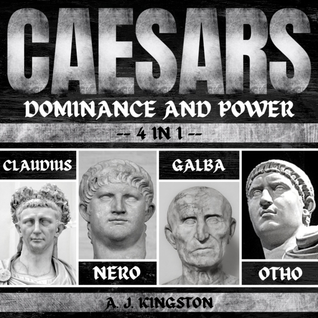 Caesars: Dominance And Power : 4 In 1 Claudius, Nero, Galba & Otho, eAudiobook MP3 eaudioBook