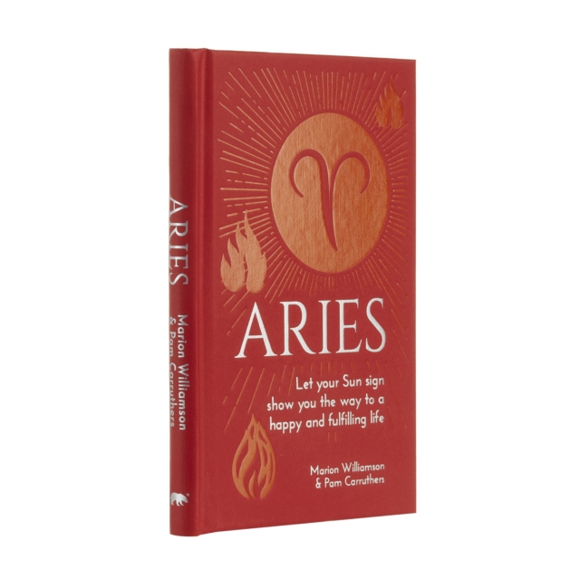 Aries : Let Your Sun Sign Show You the Way to a Happy and Fulfilling Life, Hardback Book