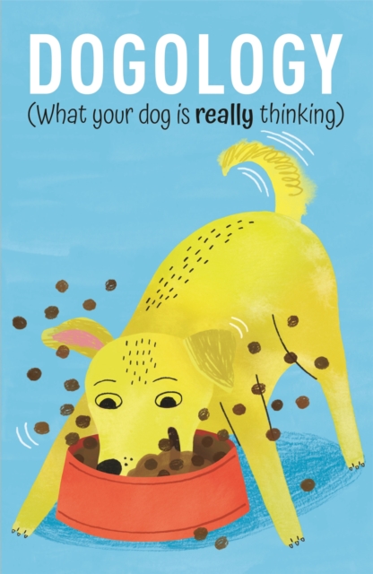 Dogology : What Your Dog is Really Thinking, Hardback Book