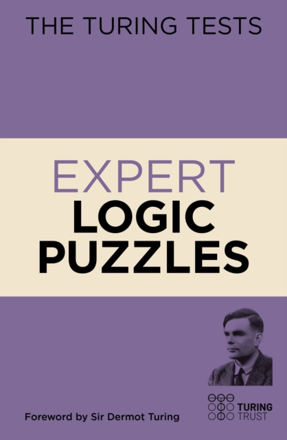 The Turing Tests Expert Logic Puzzles : Foreword by Sir Dermot Turing, Paperback / softback Book