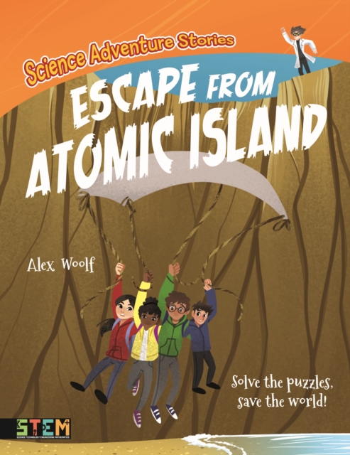 Science Adventure Stories: Escape from Atomic Island : Solve the Puzzles, Save the World!, Paperback / softback Book