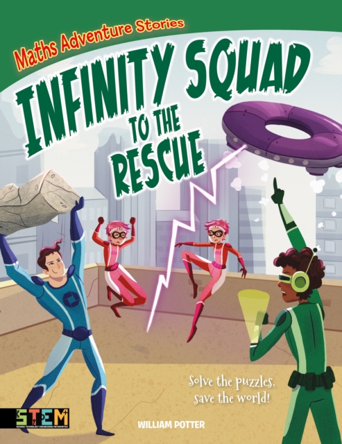 Maths Adventure Stories: Infinity Squad to the Rescue : Solve the Puzzles, Save the World!, Paperback / softback Book