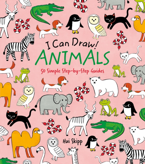I Can Draw! Animals : 50 Simple Step-by-Step Guides, Paperback / softback Book