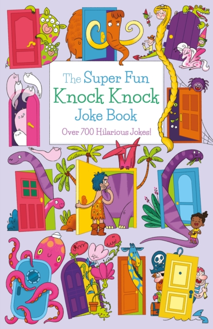 The Super Fun Knock Knock Joke Book : Over 700 Hilarious Jokes!, Paperback / softback Book