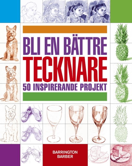 Bli En Battre Tecknare : 50 Inspirerande Projekt, EPUB eBook