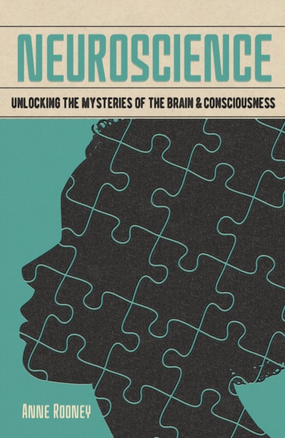 Neuroscience : Unlocking the Mysteries of the Brain & Consciousness, Paperback / softback Book