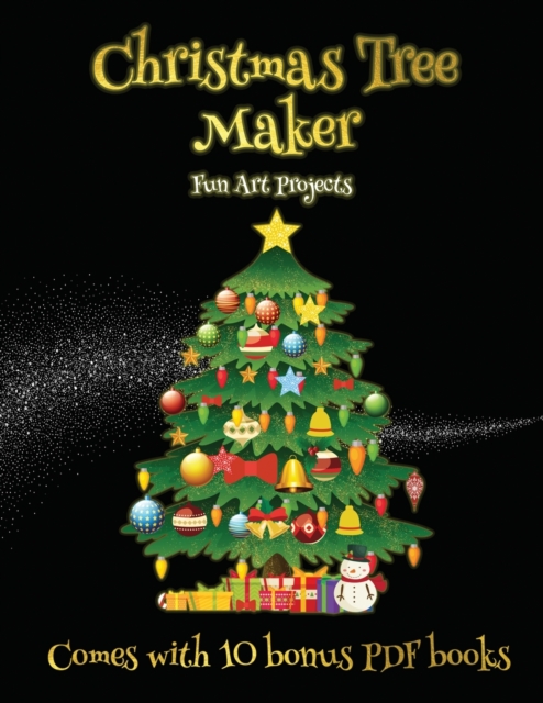 Fun Art Projects (Christmas Tree Maker) : This book can be used to make fantastic and colorful christmas trees. This book comes with a collection of downloadable PDF books that will help your child ma, Paperback / softback Book