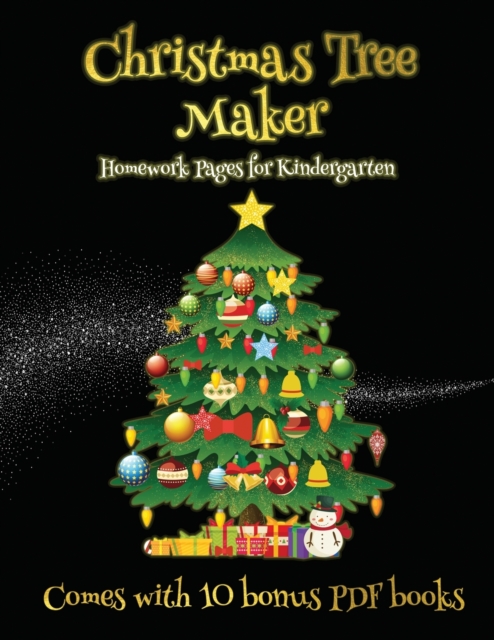 Homework Pages for Kindergarten (Christmas Tree Maker) : This book can be used to make fantastic and colorful christmas trees. This book comes with a collection of downloadable PDF books that will hel, Paperback / softback Book