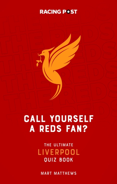Call Yourself a Reds Fan? : The Ultimate Liverpool Quiz Book, Paperback / softback Book