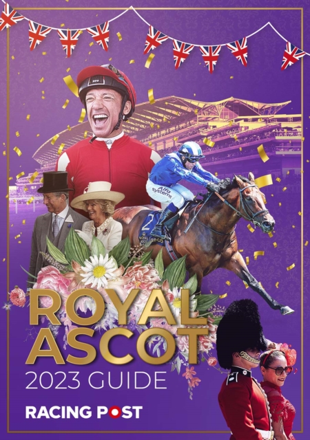 Racing Post Royal Ascot Guide 2023, Paperback / softback Book