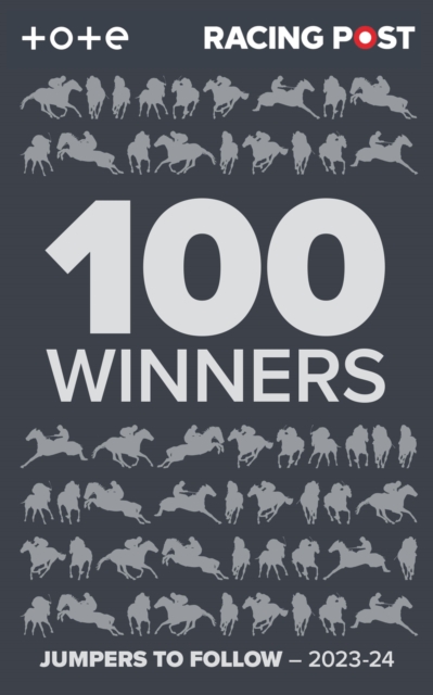 Racing Post 100 Winners : Jumpers to Follow 2023-24, Paperback / softback Book