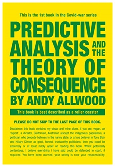 Predictive Analysis and the Theory of Consequence : This is the 1st book in the Covid-war series, Paperback / softback Book