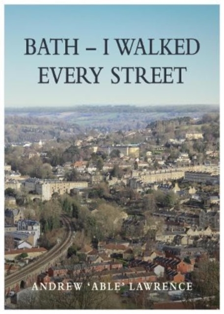 BATH - I Walked Every Street, Paperback / softback Book