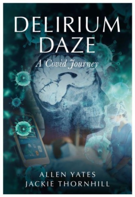 Delirium Daze : A Covid Journey, Paperback / softback Book