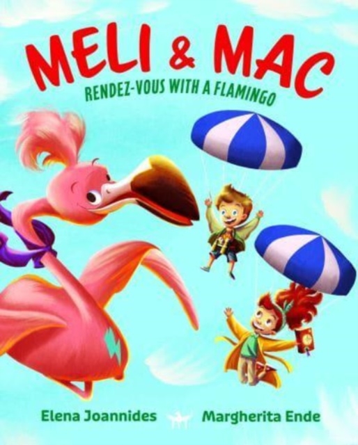 Meli & Mac : Rendez-Vous With A Flamingo, Paperback / softback Book