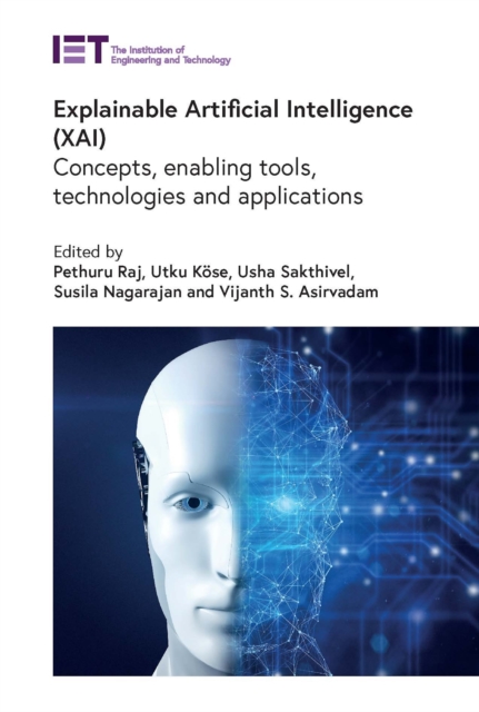 Explainable Artificial Intelligence (XAI) : Concepts, enabling tools, technologies and applications, EPUB eBook