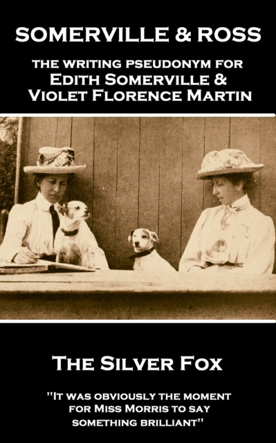The Silver Fox : 'It was obviously the moment for Miss Morris to say something brilliant'', EPUB eBook