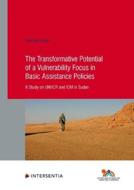 The Transformative Potential of a Vulnerability Focus in Basic Assistance Policies : A Study on UNHCR and IOM in Sudan, Paperback / softback Book