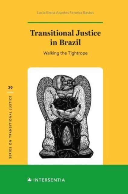 Transitional Justice in Brazil : Walking the Tightrope, Hardback Book