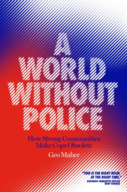 A World Without Police : How Strong Communities Make Cops Obsolete, EPUB eBook