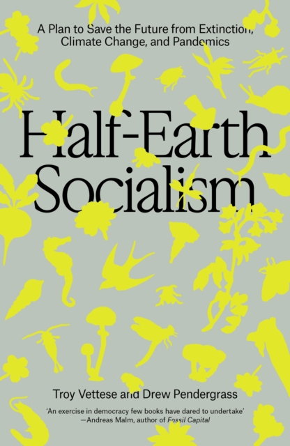 Half-Earth Socialism : A Plan to Save the Future from Extinction, Climate Change and Pandemics, EPUB eBook