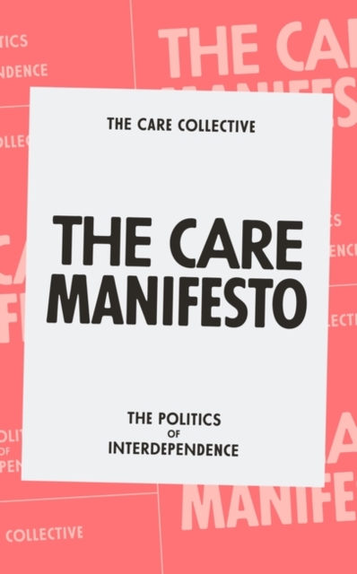 The Care Manifesto : The Politics of Interdependence, Paperback / softback Book