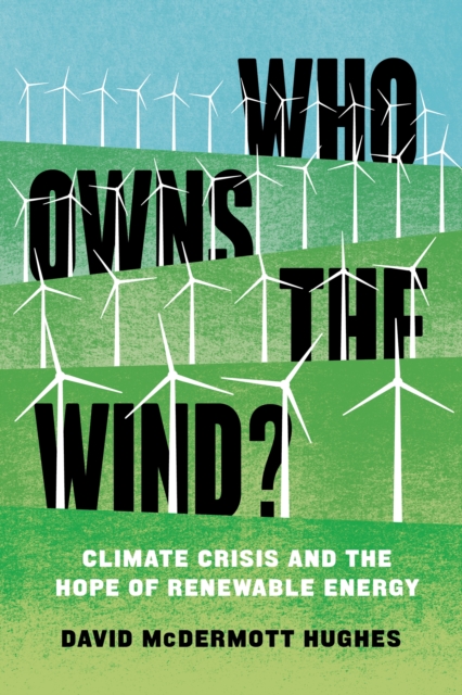 Who Owns the Wind? : Climate Crisis and the Hope of Renewable Energy, EPUB eBook