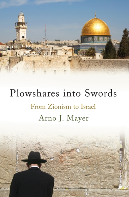 Plowshares into Swords : From Zionism to Israel, EPUB eBook