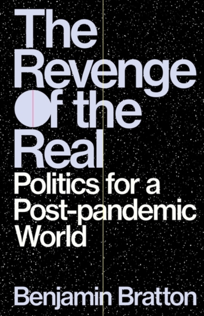 The Revenge of the Real : Politics for a Post-Pandemic World, Paperback / softback Book
