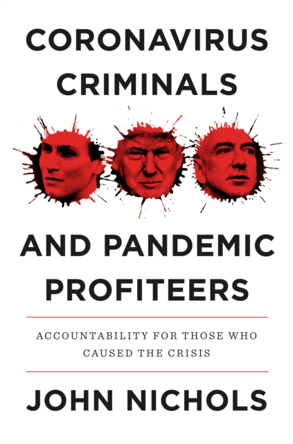 Coronavirus Criminals and Pandemic Profiteers : Accountability for Those Who Caused the Crisis, Hardback Book