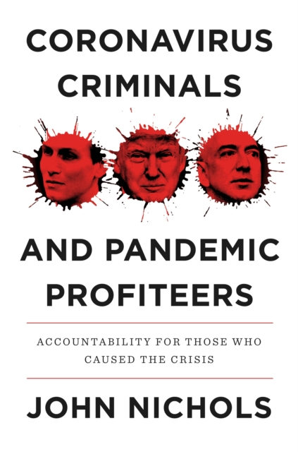 Coronavirus Criminals and Pandemic Profiteers : Accountability for Those Who Caused the Crisis, EPUB eBook